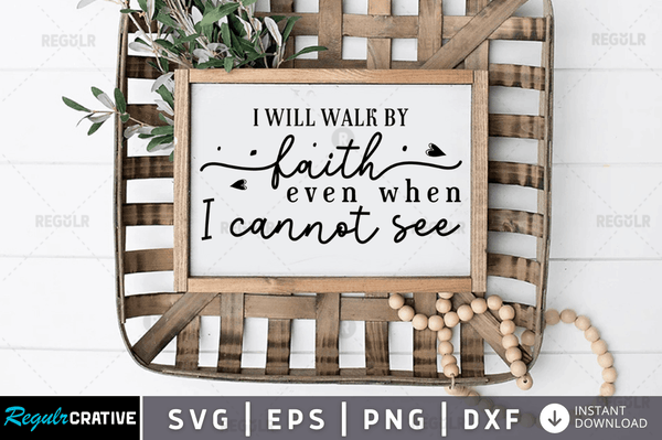 I will walk by faith svg cricut Instant download cut Print files