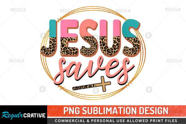 Jesus saves Sublimation Design PNG File