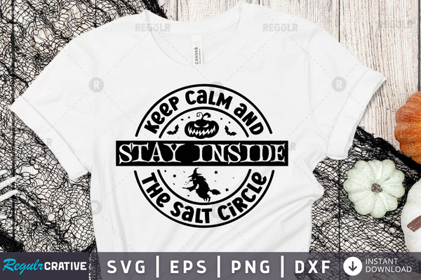 Keep calm and stay inside the salt circle Svg Designs Silhouette Cut Files