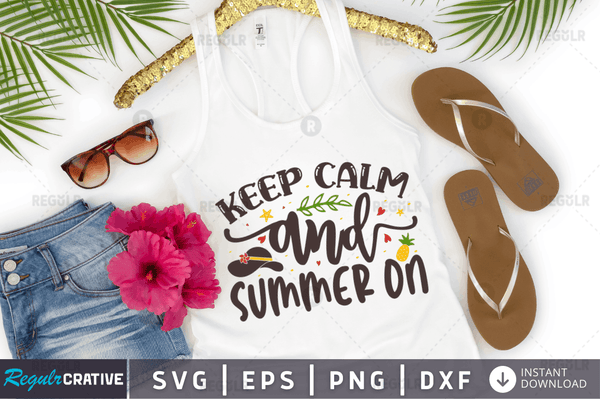 Keep calm and summer on Svg Designs Silhouette Cut Files