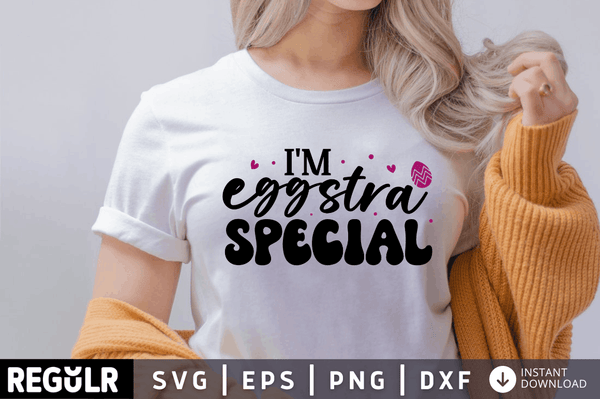 I'm eggstra special SVG, Easter SVG Design