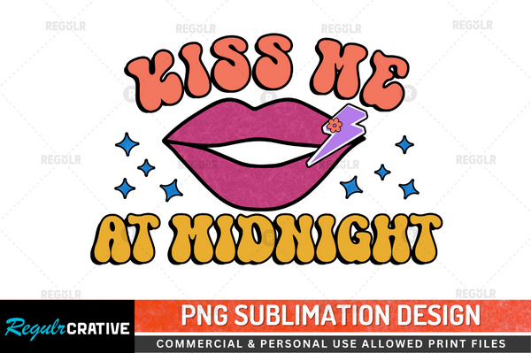 Kiss me at midnight  Sublimation Design PNG File