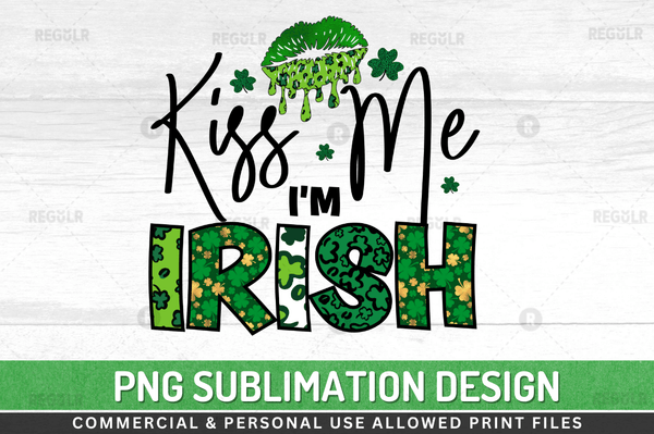 Kiss me i'm irish Sublimation Design PNG File