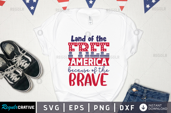 Land of the free america because patriotic Svg Designs Silhouette Cut Files
