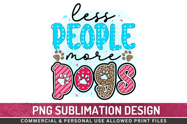 Less people more dogs Sublimation Design Downloads, PNG Transparent