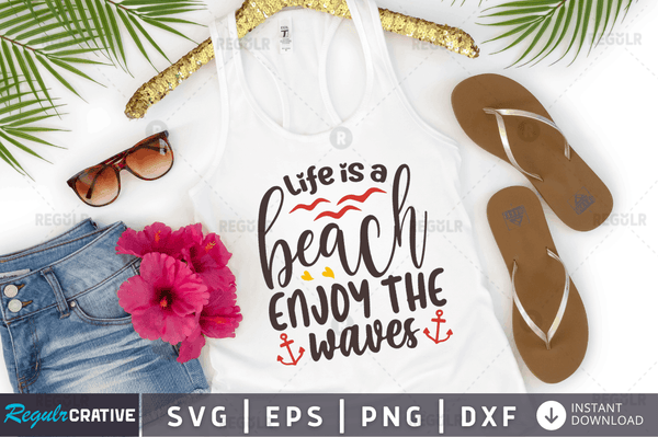 Life is a beach enjoy the waves Svg Designs Silhouette Cut Files