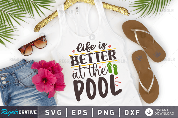 Life is better at the pool Svg Designs Silhouette Cut Files