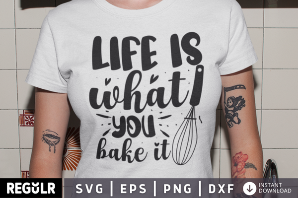 Life is what you bake it SVG, Kitchen SVG Design