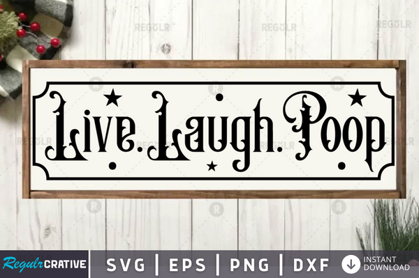 Live.laugh.poop Svg Designs Silhouette Cut Files