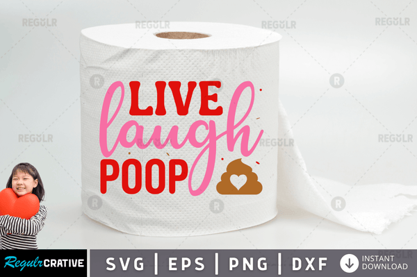 Live laugh poop Svg Designs Silhouette Cut Files