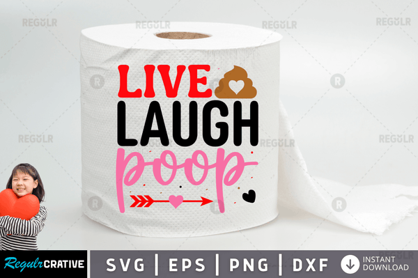 Live laugh poop Svg Designs Silhouette Cut Files