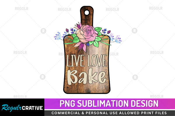 Live love bake Sublimation Design PNG File