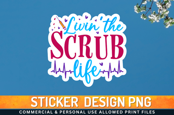 Livin the scrub life Sticker PNG Design Downloads, PNG Transparent