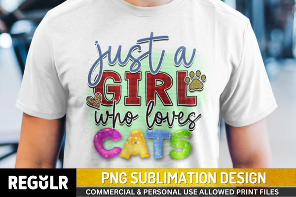 Just girl who loves cats Sublimation PNG