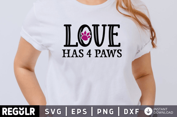 Love  has 4 paws SVG Cut File, Cat Lover Quote