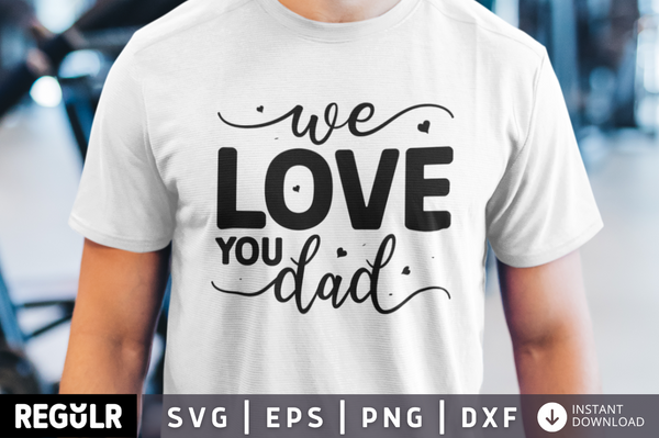 We love you dad  SVG, Father's day SVG Design