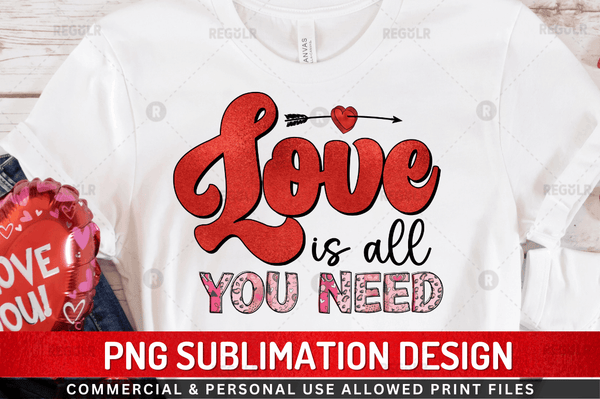 Love is all you need Sublimation Design Downloads, PNG Transparent
