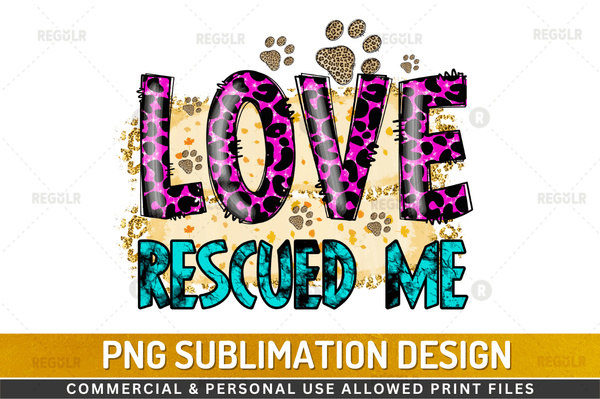 Love rescued me Sublimation Design PNG File