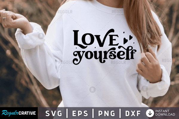 Love yourself Svg Designs Silhouette Cut Files