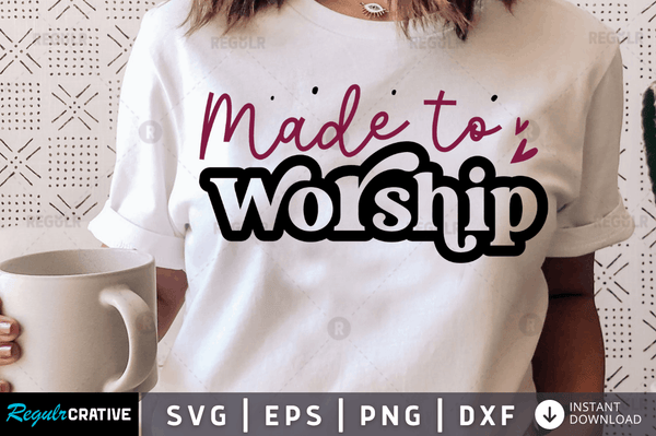 Made to worship svg cricut Instant download cut Print files