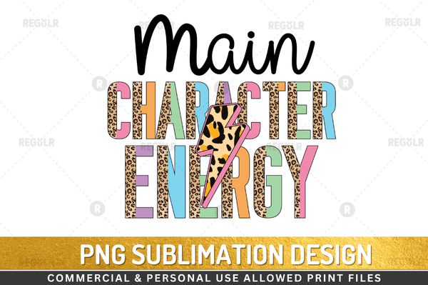 Main character energy Sublimation Design Downloads, PNG Transparent