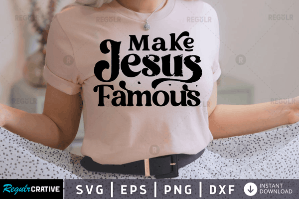 Make jesus famous Svg Designs Silhouette Cut Files