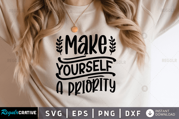 Make yourself a priority Svg Designs Silhouette Cut Files