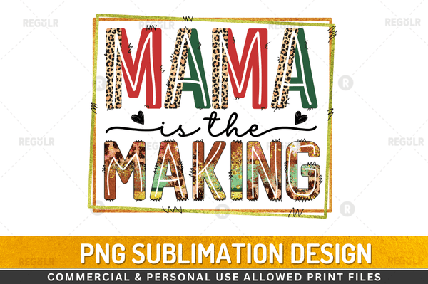 Mama is the making Sublimation Design Downloads, PNG Transparent