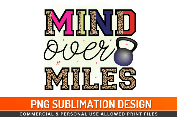 Mind over miles Sublimation Design Downloads, PNG Transparent