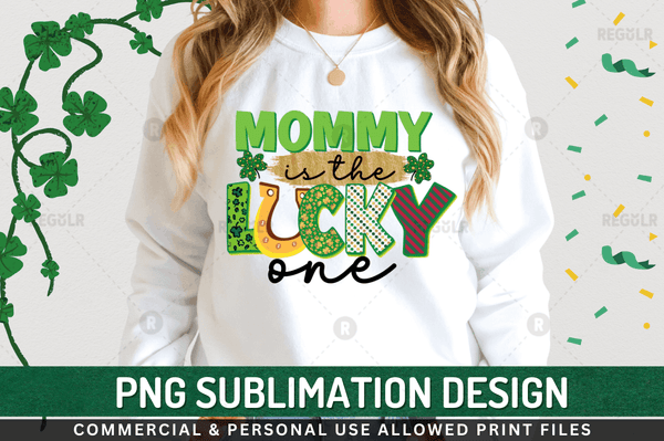 Mommy is the lucky one Sublimation Design PNG File