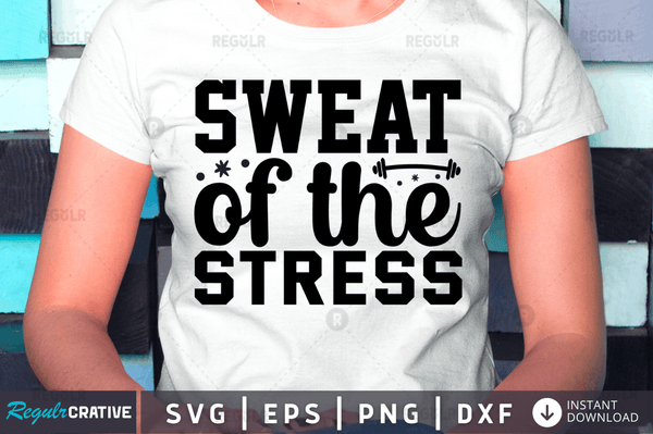 sweat of the stress svg png cricut file