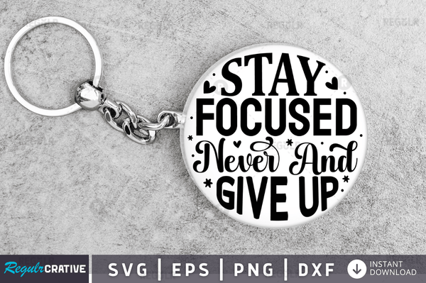stay focused and never give up svg png cricut file