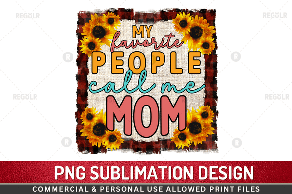 My favorite people Sublimation Design PNG File