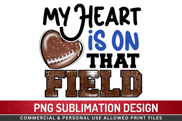 My heart is on that field Sublimation Design PNG File,Sports png designs