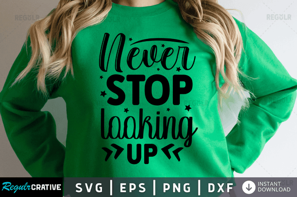Never stop looking up Svg Designs Silhouette Cut Files