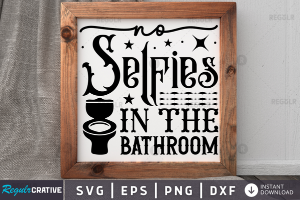No selfies in the bathroom Svg Designs Silhouette Cut Files