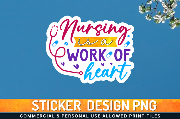 Nursing is a work Sticker PNG Design Downloads, PNG Transparent