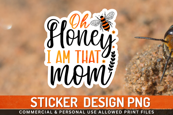 Oh honey i am that mom Sticker PNG Design Downloads, PNG Transparent