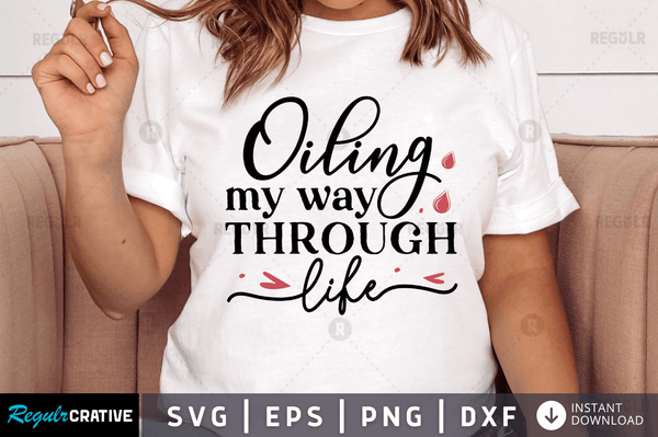 Oiling my way svg cricut Instant download cut Print files