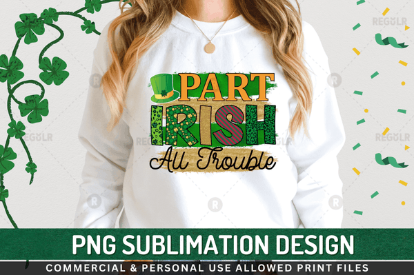 Part irish all trouble Sublimation Design PNG File
