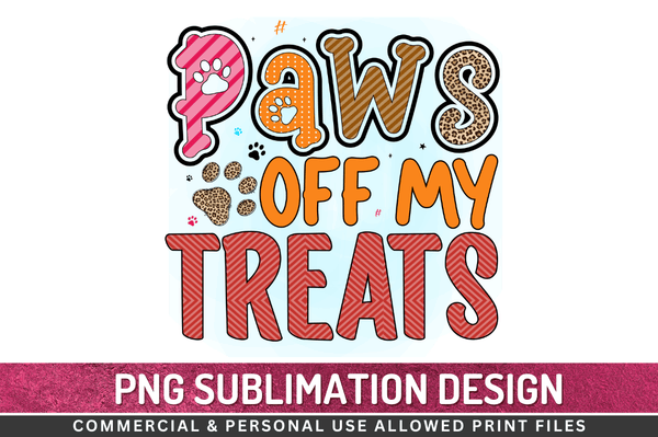 Paws off my treats Sublimation Design Downloads, PNG Transparent