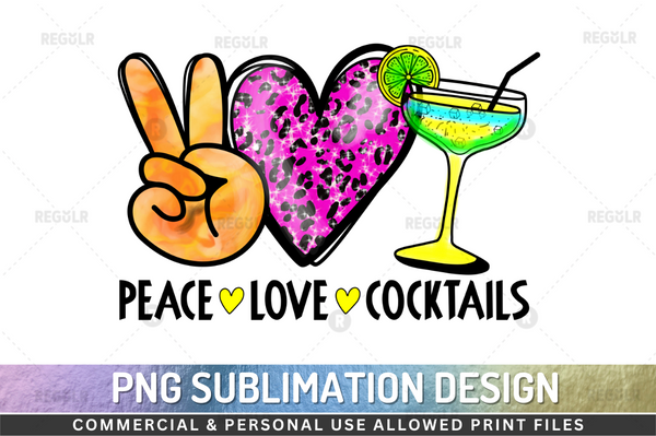 Peace love Cocktails Sublimation Design PNG File
