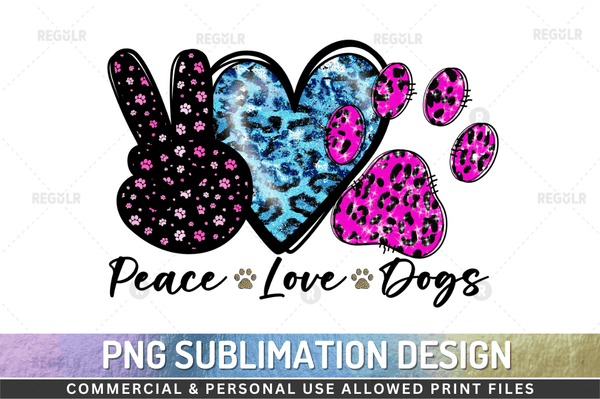 Peace love dogs Sublimation Design PNG File