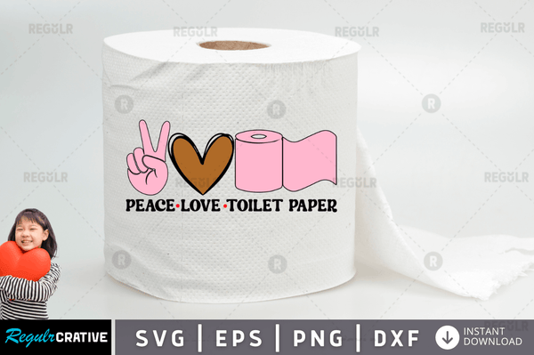 Peace love toilet paper Svg Designs Silhouette Cut Files