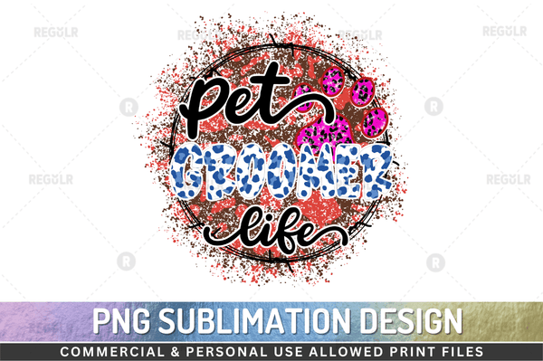 Pet groomer life Sublimation Design PNG File