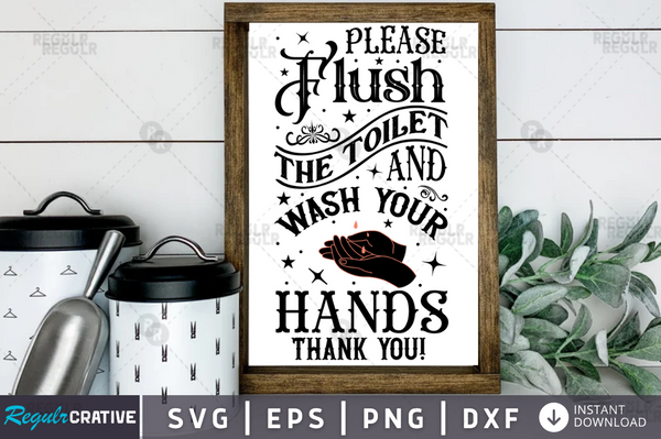 Please flush the toilet and wash your hands thank  Svg Designs Silhouette Cut Files