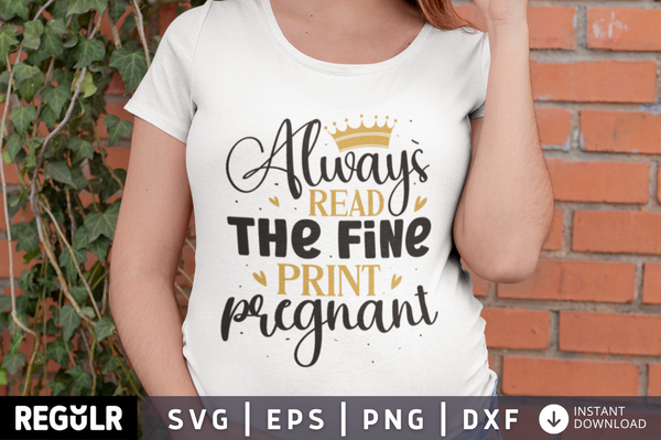 Always read the fine print pregnant SVG, Pregnancy SVG Design