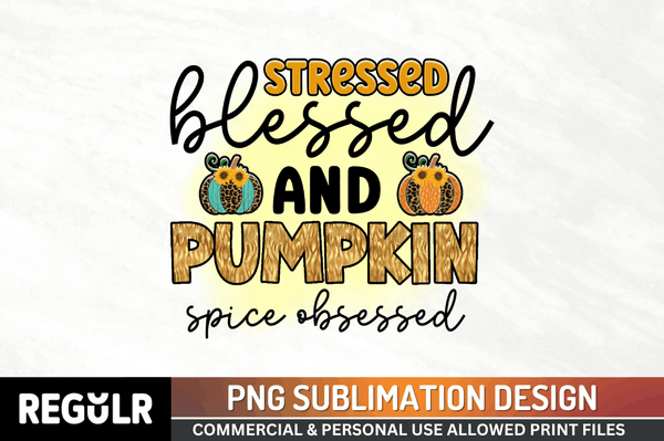 Stressed blessed & pumpkin spice obsessed Sublimation PNG, Vintage Autumn Sublimation Design