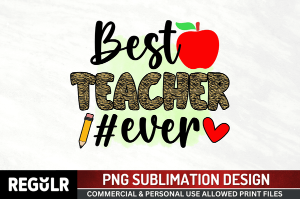 Best teacher #ever Sublimation PNG, Back To School Sublimation Design
