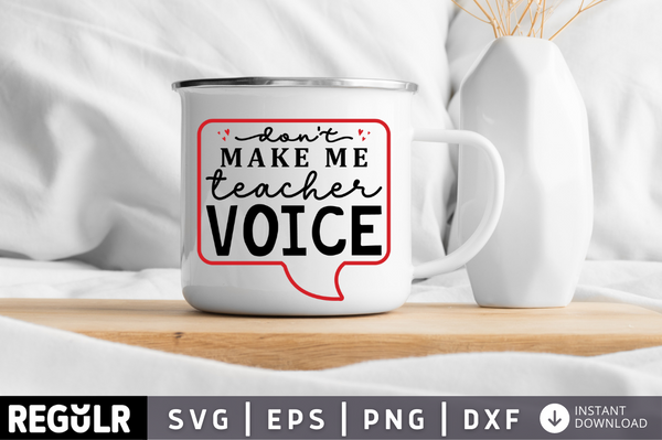 Don't make me teacher voice  SVG, Teacher SVG Design